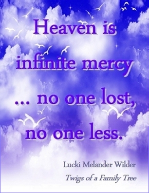 Heaven is infinite mercy ... no one lost, no one less. #Heaven #InfiniteMercy #TwigsOfAFamilyTree